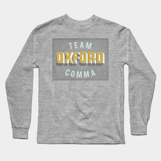 Team Oxford Comma / English Professor / College Students Long Sleeve T-Shirt by DankFutura